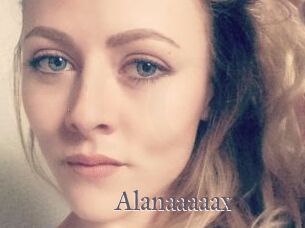 Alanaaaaax