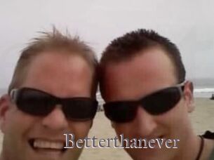 Betterthanever