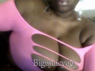 Bignjuicy69