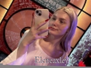 eleneaxley Erotik Cams
