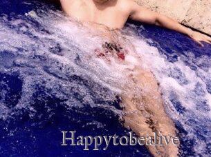 Happytobealive