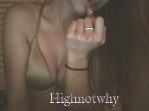 Highnotwhy