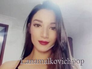 Lanamalkovichpop