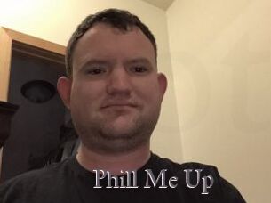 Phill_Me_Up