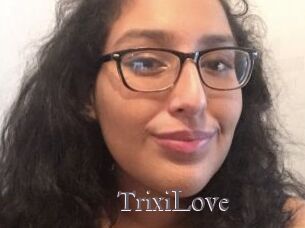 TrixiLove