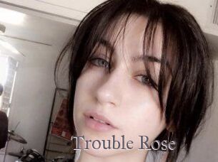 Trouble_Rose