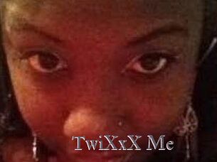 TwiXxX_Me