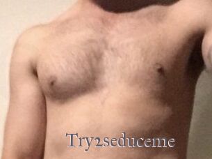 Try2seduceme