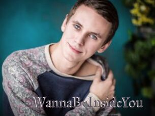 WannaBeInsideYou