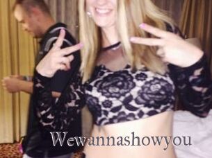 Wewannashowyou