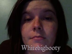 Whitebigbooty
